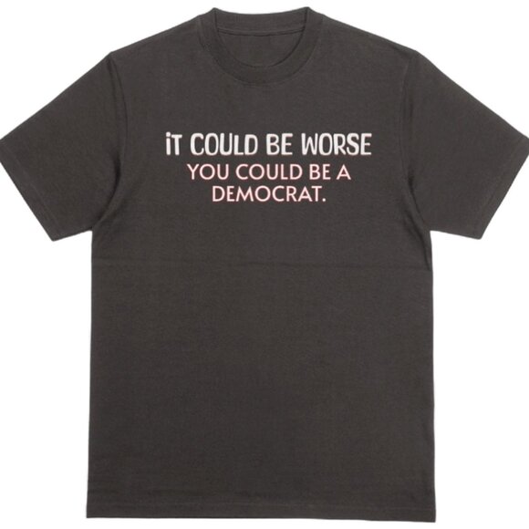 It Could Be Worse You Could Be A Democrat T-shirt - Picture 2 of 3